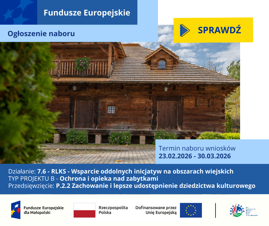 Nabór wniosków w Pogórzańskim Stowarzyszeniu Dunajec-Biała – działanie 7.6 RLKS – Wsparcie oddolnych inicjatyw na obszarach wiejskich, typ projektu: B. Ochrona i opieka nad zabytkami w ramach Programu Fundusze Europejskie dla Małopolski na lata 2021-2027